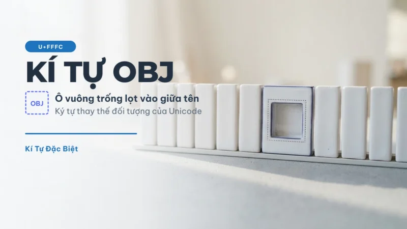 Kí tự OBJ — ô vuông trống U+FFFC lọt giữa hàng ký tự