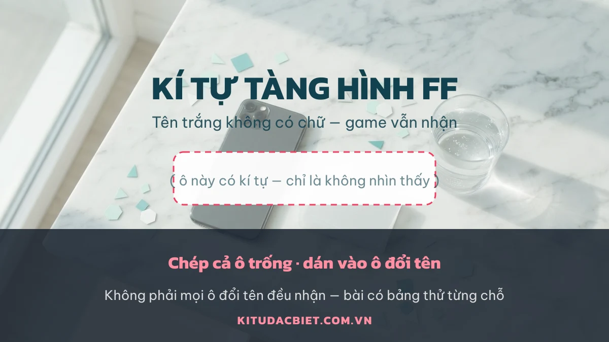 Kí tự tàng hình FF — ô tên trông trống nhưng bên trong có kí tự