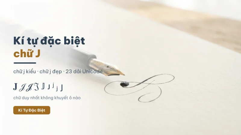 Kí tự đặc biệt chữ J với 23 dải Unicode