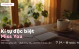 Miss You viết bằng kí tự đặc biệt với 120 mẫu ghép sẵn
