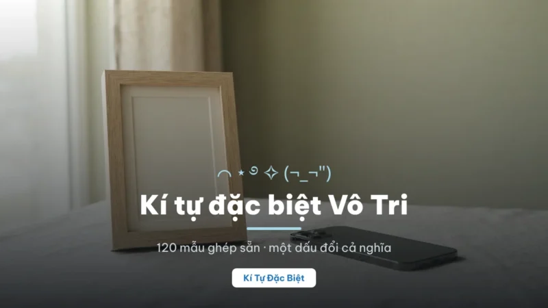 Vô Tri viết bằng kí tự đặc biệt với 120 mẫu ghép sẵn